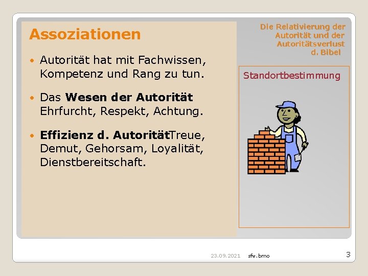 Die Relativierung der Autorität und der Autoritätsverlust d. Bibel Assoziationen Autorität hat mit Fachwissen,