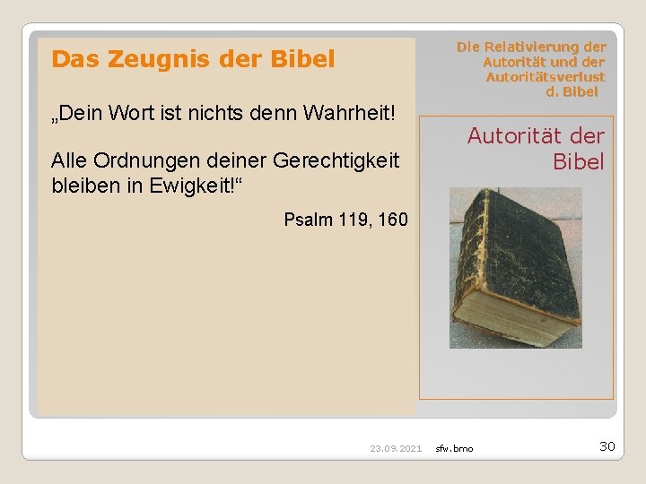 Die Relativierung der Autorität und der Autoritätsverlust d. Bibel Das Zeugnis der Bibel „Dein