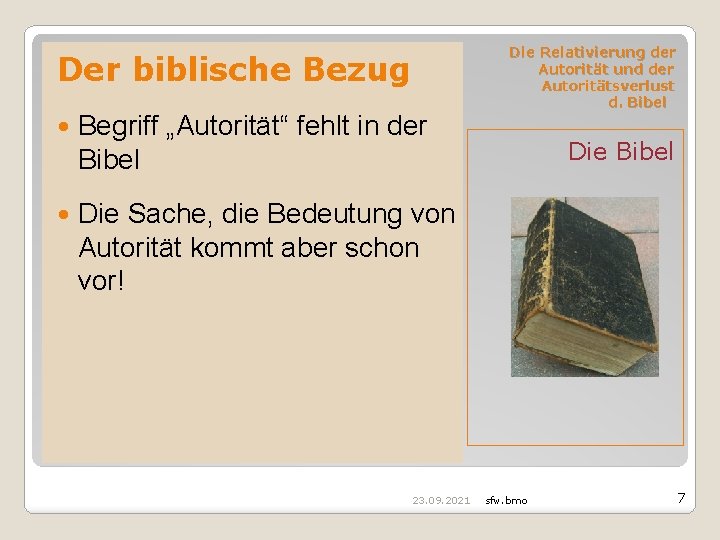 Der biblische Bezug Begriff „Autorität“ fehlt in der Bibel Die Sache, die Bedeutung von