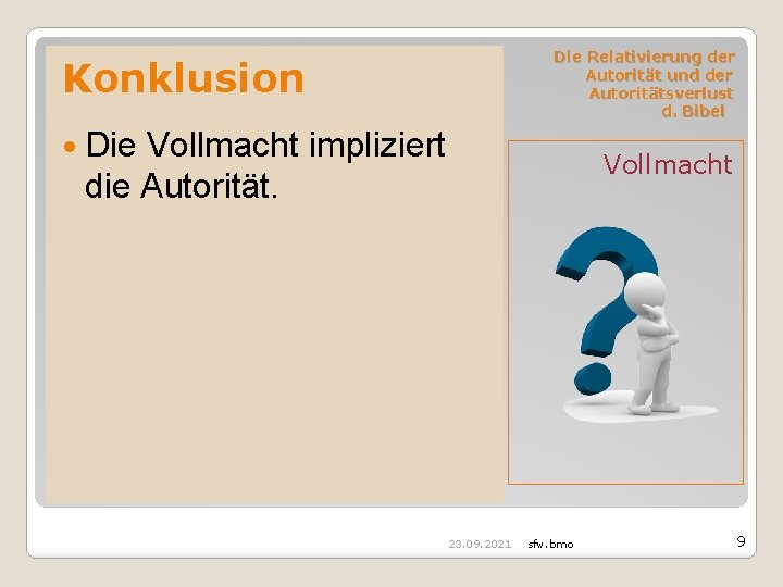 Die Relativierung der Autorität und der Autoritätsverlust d. Bibel Konklusion Die Vollmacht impliziert die