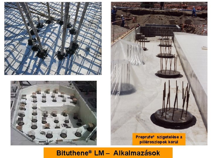 Preprufe® szigetelése a pilléroszlopok körül Bituthene® LM – Alkalmazások 