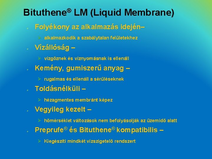 Bituthene® LM (Liquid Membrane) v Folyékony az alkalmazás idején– Ø alkalmazkodik a szabálytalan felületekhez