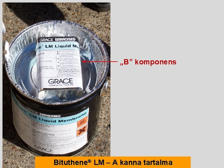 „B” komponens Bituthene® LM – A kanna tartalma 