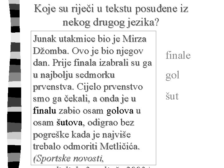 Koje su riječi u tekstu posuđene iz nekog drugog jezika? Junak utakmice bio je