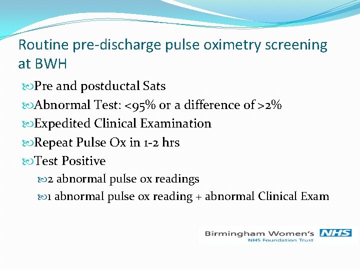 Routine pre-discharge pulse oximetry screening at BWH Pre and postductal Sats Abnormal Test: <95%