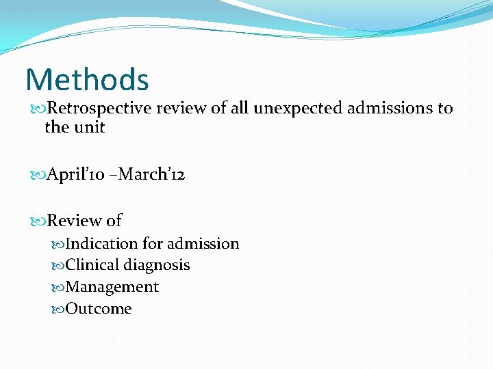 Methods Retrospective review of all unexpected admissions to the unit April’ 10 –March’ 12