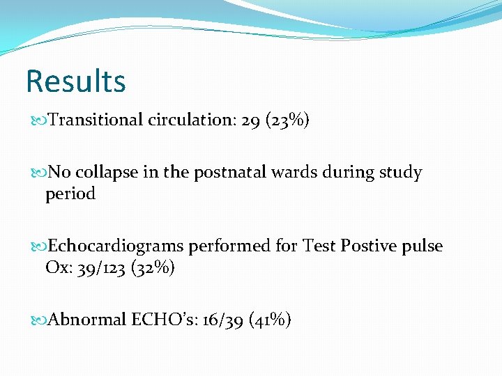 Results Transitional circulation: 29 (23%) No collapse in the postnatal wards during study period
