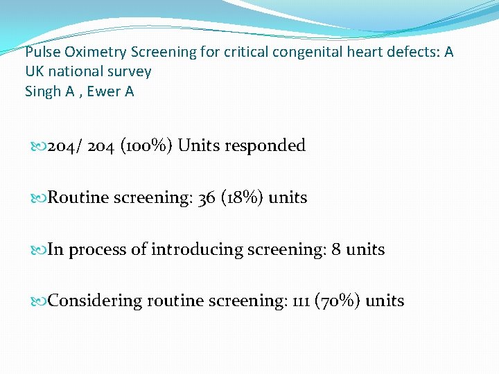 Pulse Oximetry Screening for critical congenital heart defects: A UK national survey Singh A