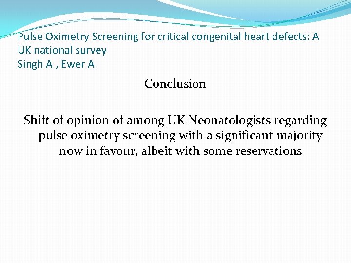 Pulse Oximetry Screening for critical congenital heart defects: A UK national survey Singh A