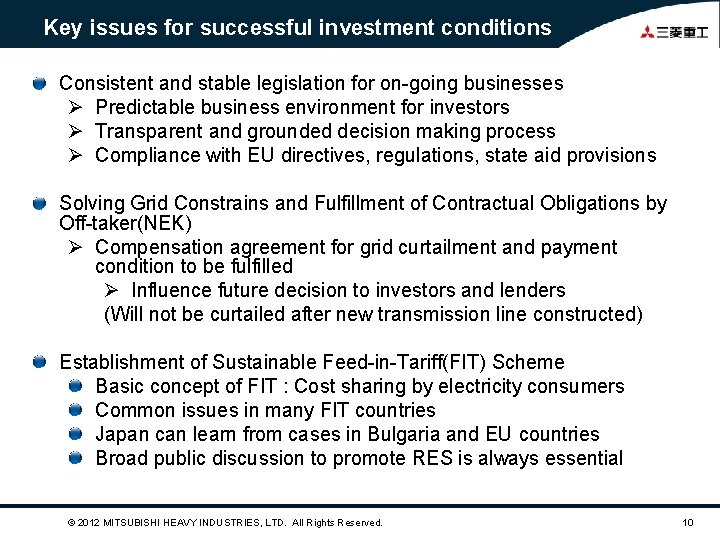 Key issues for successful investment conditions Consistent and stable legislation for on-going businesses Ø