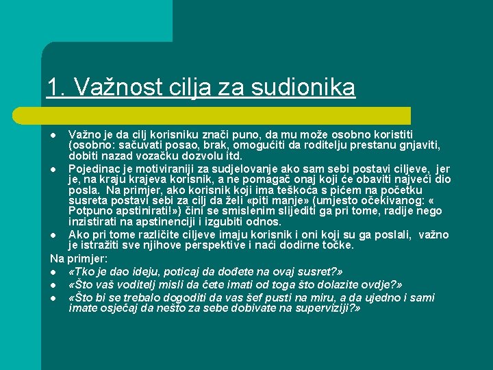 1. Važnost cilja za sudionika Važno je da cilj korisniku znači puno, da mu