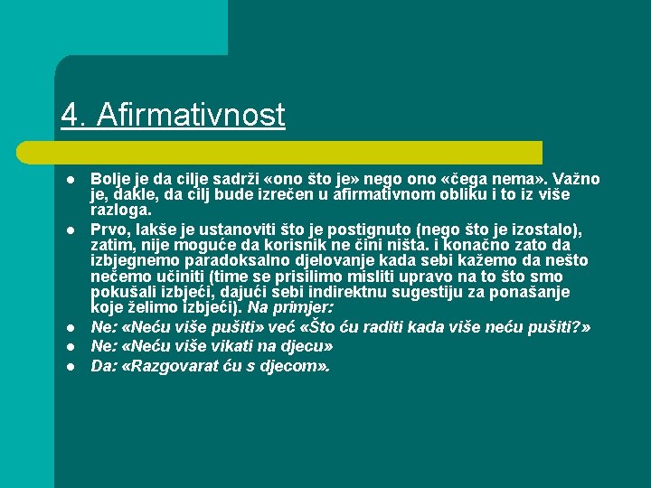 4. Afirmativnost l l l Bolje je da cilje sadrži «ono što je» nego