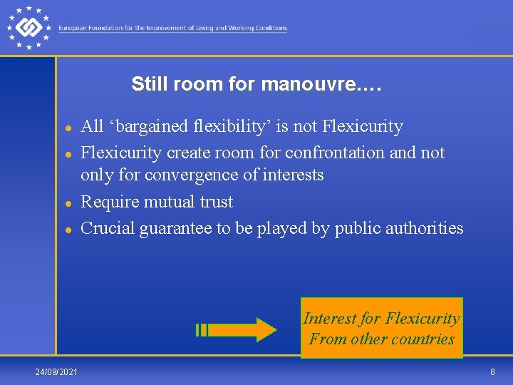 Still room for manouvre…. l l All ‘bargained flexibility’ is not Flexicurity create room