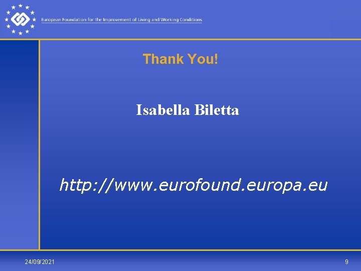 Thank You! Isabella Biletta http: //www. eurofound. europa. eu 24/09/2021 9 