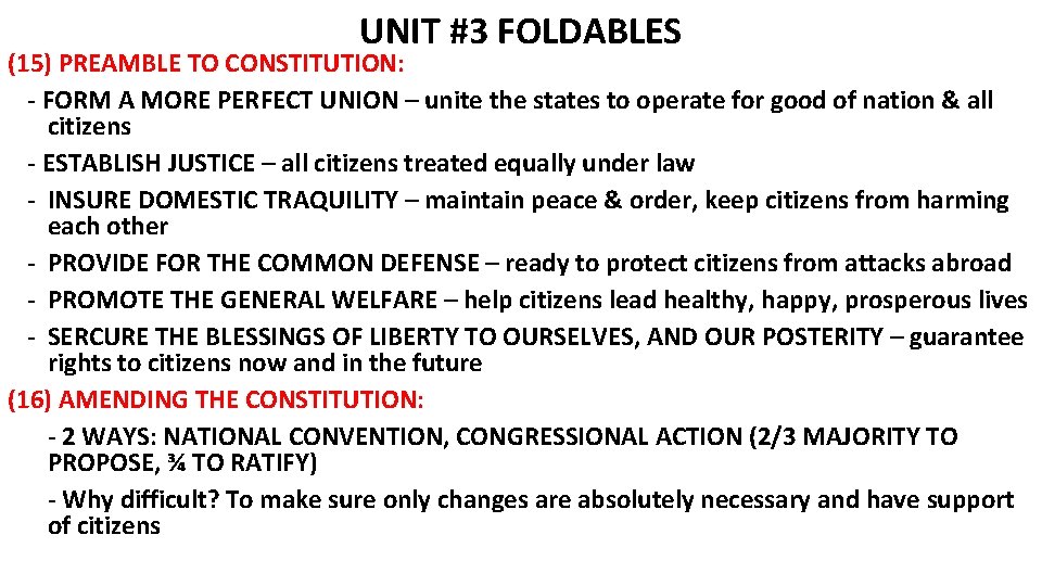 UNIT #3 FOLDABLES (15) PREAMBLE TO CONSTITUTION: - FORM A MORE PERFECT UNION –