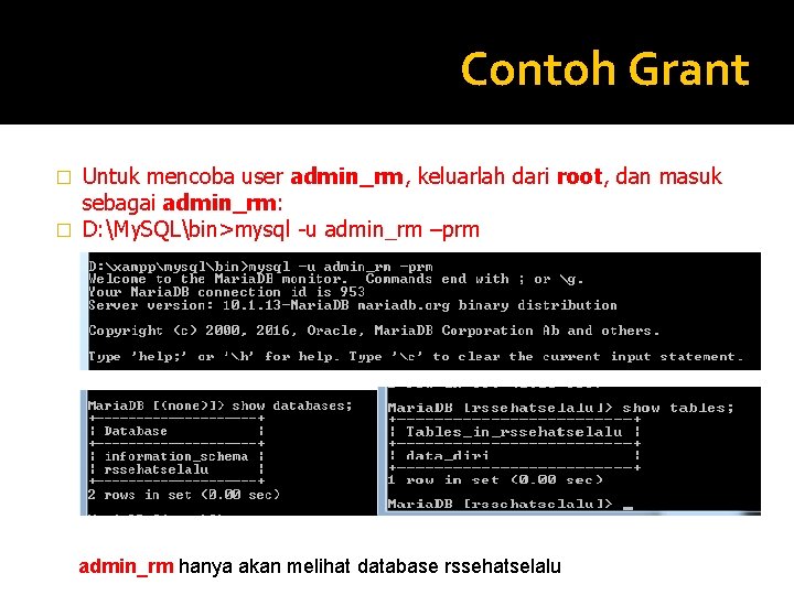 Contoh Grant Untuk mencoba user admin_rm, keluarlah dari root, dan masuk sebagai admin_rm: �
