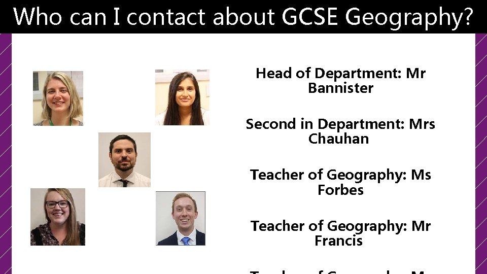 Who can I contact about GCSE Geography? Head of Department: Mr Bannister Second in