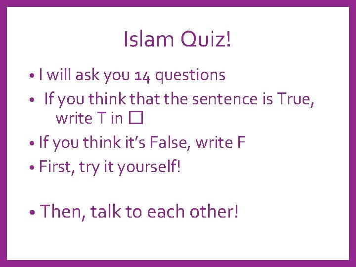 Islam Quiz! • I will ask you 14 questions If you think that the