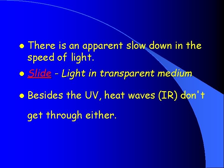 l There is an apparent slow down in the speed of light. l Slide