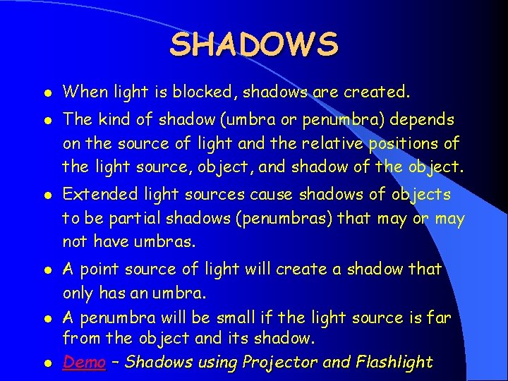 SHADOWS l l l When light is blocked, shadows are created. The kind of