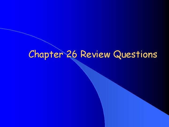 Chapter 26 Review Questions 