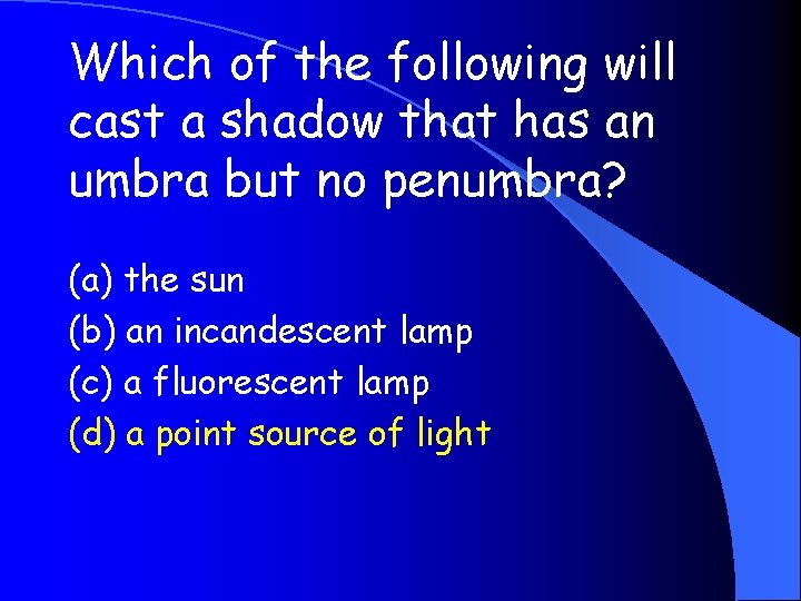 Which of the following will cast a shadow that has an umbra but no