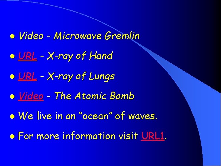 l Video - Microwave Gremlin l URL - X-ray of Hand l URL -