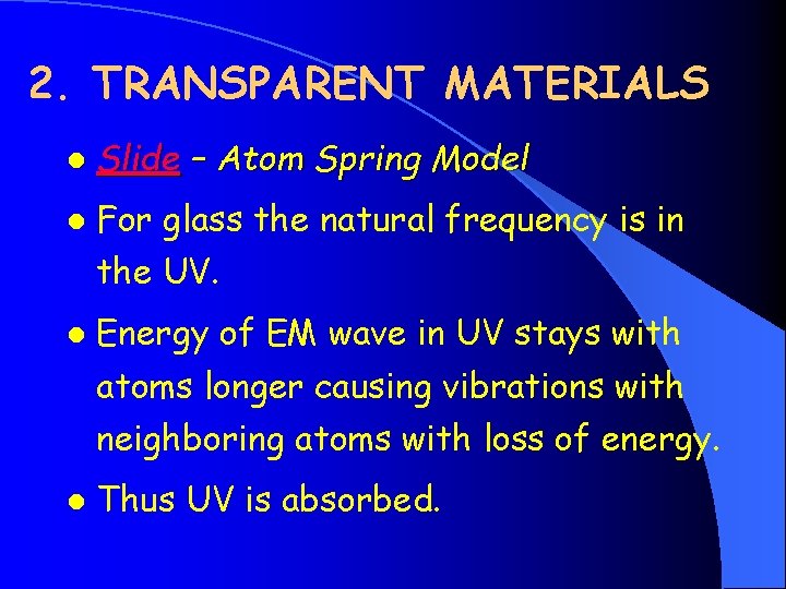 2. TRANSPARENT MATERIALS l Slide – Atom Spring Model l For glass the natural