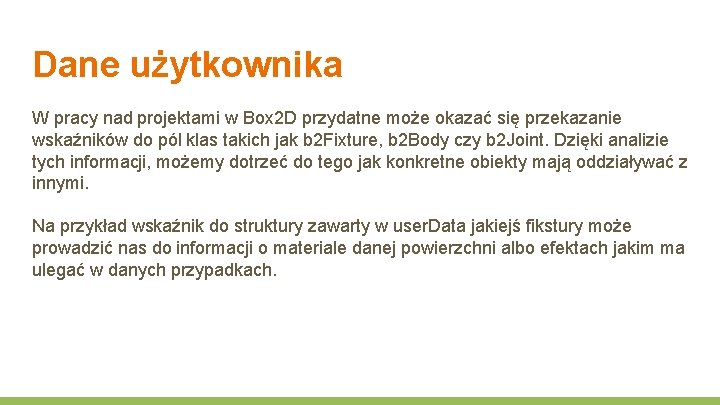 Dane użytkownika W pracy nad projektami w Box 2 D przydatne może okazać się