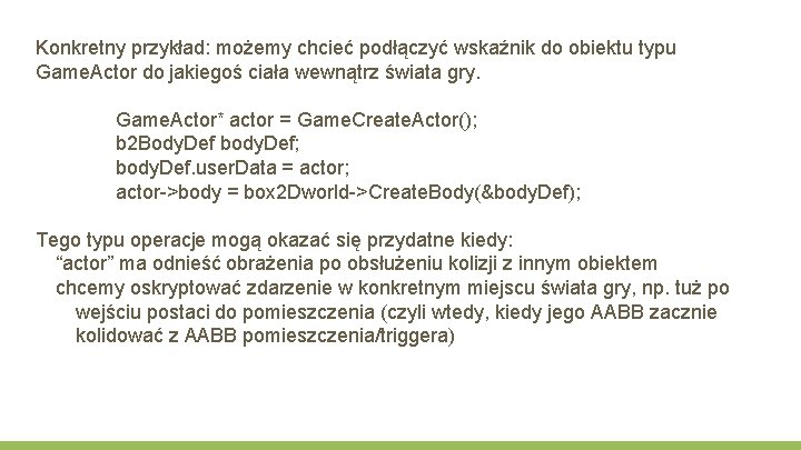 Konkretny przykład: możemy chcieć podłączyć wskaźnik do obiektu typu Game. Actor do jakiegoś ciała