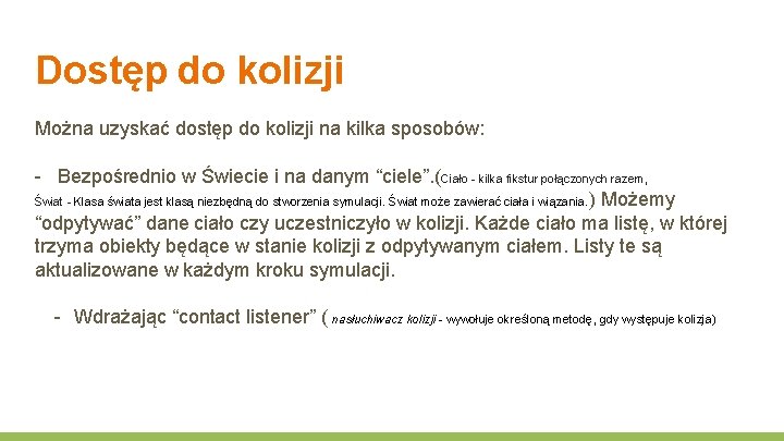 Dostęp do kolizji Można uzyskać dostęp do kolizji na kilka sposobów: - Bezpośrednio w