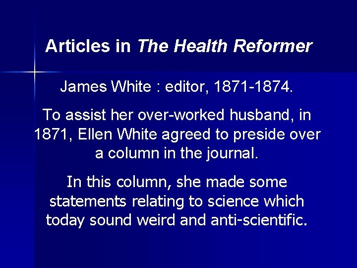 Articles in The Health Reformer James White : editor, 1871 -1874. To assist her