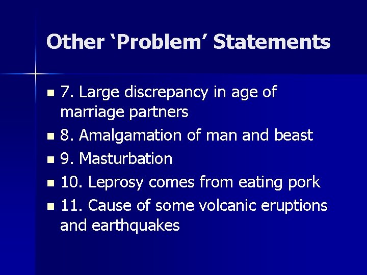 Other ‘Problem’ Statements 7. Large discrepancy in age of marriage partners n 8. Amalgamation