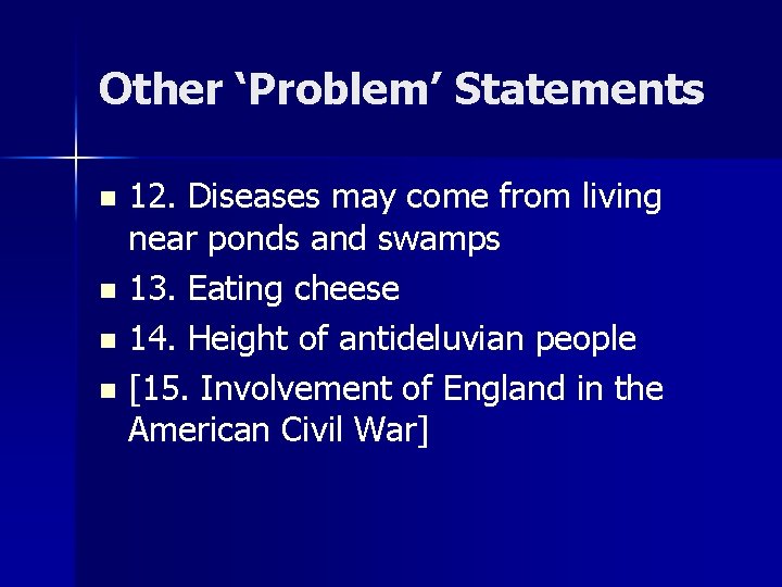 Other ‘Problem’ Statements 12. Diseases may come from living near ponds and swamps n