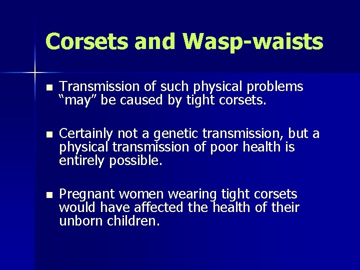 Corsets and Wasp-waists n Transmission of such physical problems “may” be caused by tight