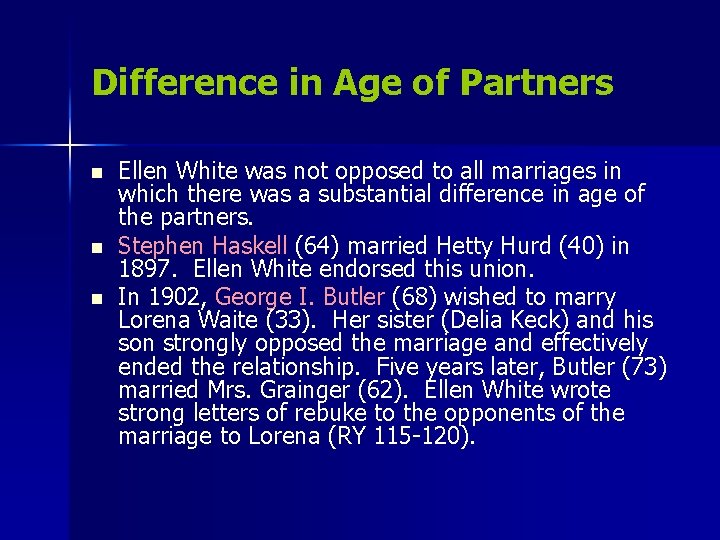 Difference in Age of Partners n n n Ellen White was not opposed to