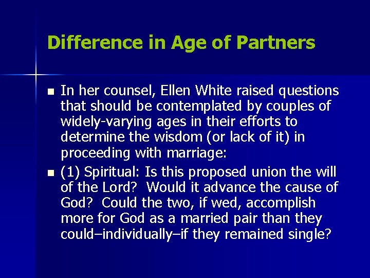Difference in Age of Partners n n In her counsel, Ellen White raised questions