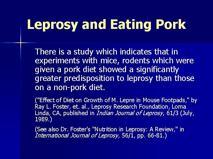 Leprosy and Eating Pork There is a study which indicates that in experiments with