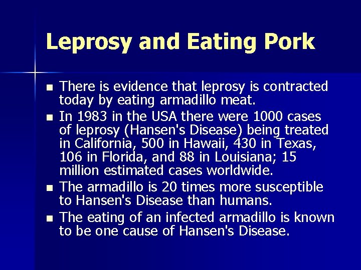 Leprosy and Eating Pork n n There is evidence that leprosy is contracted today