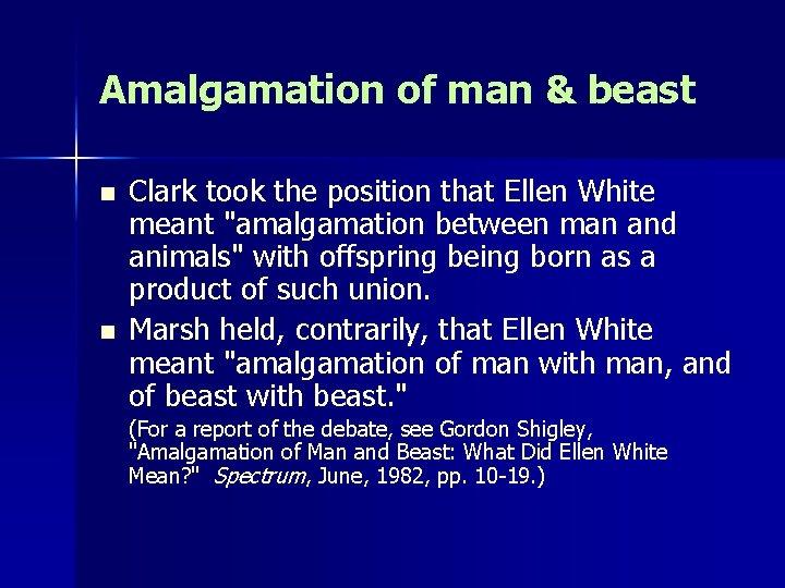 Amalgamation of man & beast n n Clark took the position that Ellen White