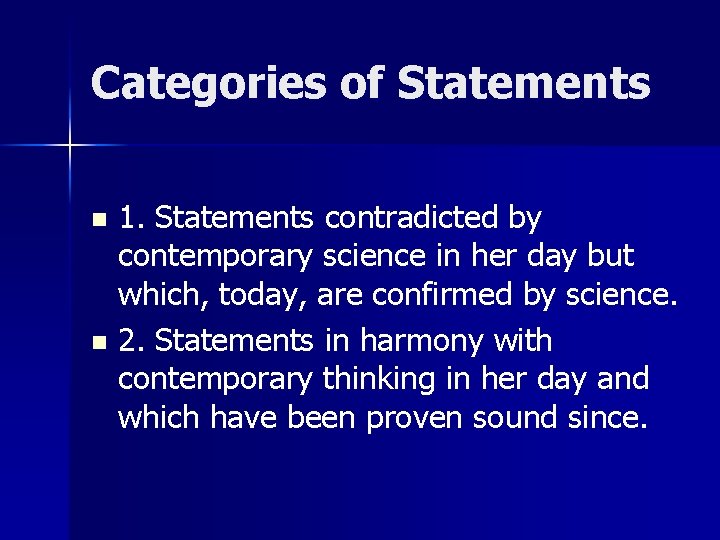 Categories of Statements 1. Statements contradicted by contemporary science in her day but which,