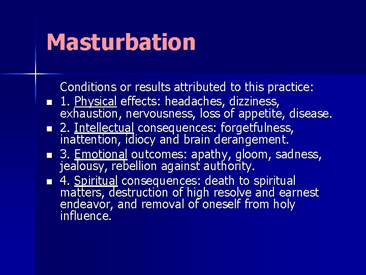 Masturbation n n Conditions or results attributed to this practice: 1. Physical effects: headaches,