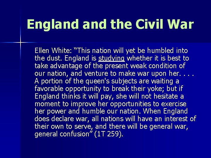 England the Civil War Ellen White: “This nation will yet be humbled into the