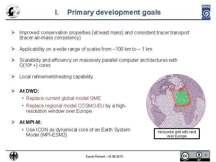 I. Primary development goals Ø Improved conservation properties (at least mass) and consistent tracer