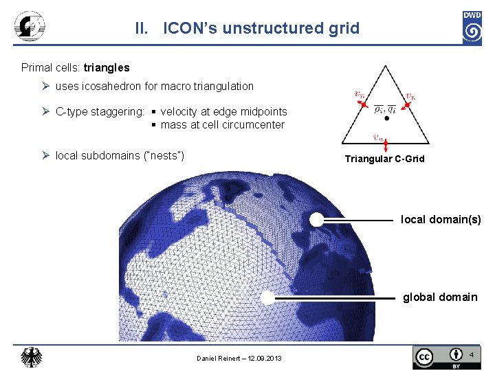 II. ICON’s unstructured grid Primal cells: triangles Ø uses icosahedron for macro triangulation Ø