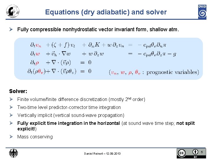 Equations (dry adiabatic) and solver Ø Fully compressible nonhydrostatic vector invariant form, shallow atm.