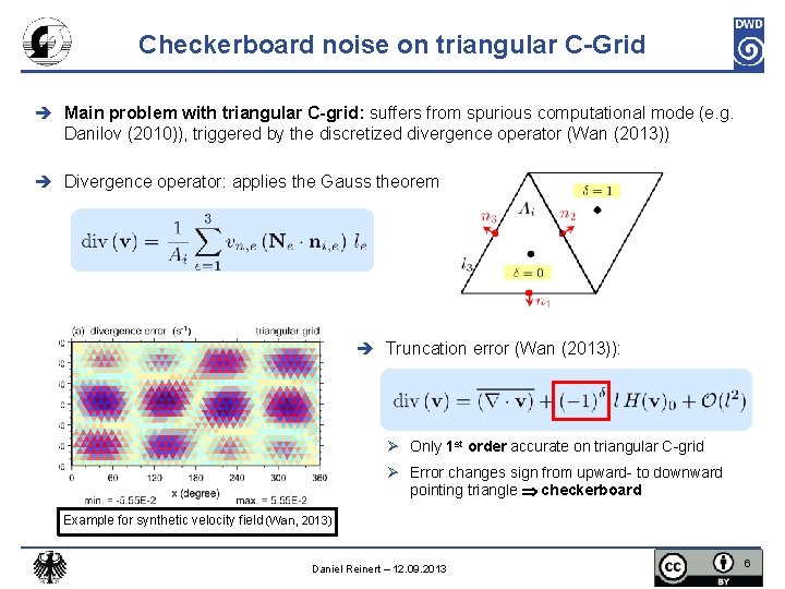 Checkerboard noise on triangular C-Grid è Main problem with triangular C-grid: suffers from spurious