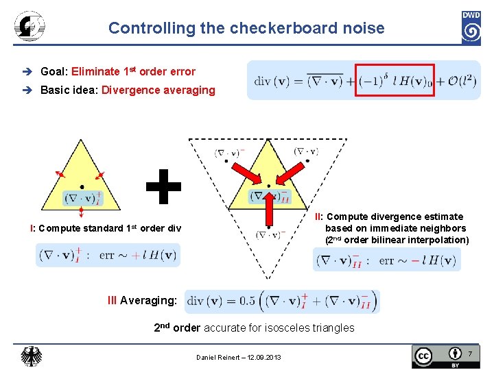 Controlling the checkerboard noise è Goal: Eliminate 1 st order error è Basic idea: