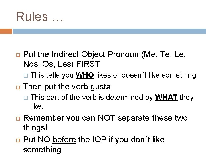 Rules … Put the Indirect Object Pronoun (Me, Te, Le, Nos, Os, Les) FIRST