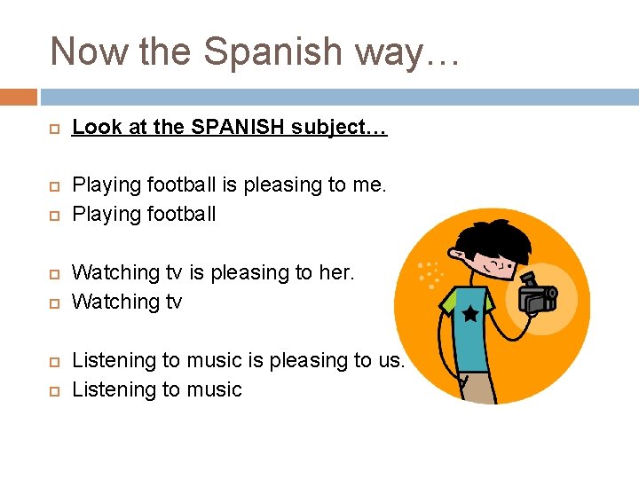 Now the Spanish way… Look at the SPANISH subject… Playing football is pleasing to